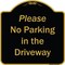Signmission Designer Series-Please No Parking In Driveway Black & Gold Heavy-Gauge Alum, 18" x 18", BG-1818-9935 A-DES-BG-1818-9935 - alternate 1